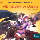 The Magical Falcon 2 - The Falcon in Chains - eAudiobook