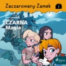 Zaczarowany Zamek 1 - Czarna Magia - eAudiobook