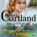 Dziewczyna ze snu - Ponadczasowe historie milosne Barbary Cartland - eAudiobook