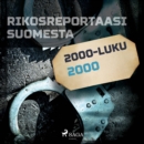 Rikosreportaasi Suomesta 2000 - eAudiobook