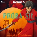 Ronin 5 - Proba sil - eAudiobook