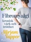 Fibromyalgi - kronisk vark och trotthet - eBook