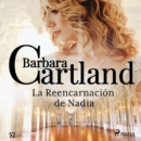 La Reencarnacion de Nadia (La Coleccion Eterna de Barbara Cartland 57) - eAudiobook