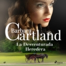 La Desventurada Heredera (La Coleccion Eterna de Barbara Cartland 51) - eAudiobook