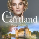 Viaje al Amor (La Coleccion Eterna de Barbara Cartland 22) - eAudiobook