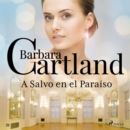 A Salvo en el Paraiso (La Coleccion Eterna de Barbara Cartland 21) - eAudiobook