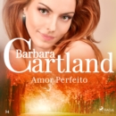 Amor Perfeito (A Eterna Colecao de Barbara Cartland 34) - eAudiobook