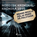 Brand skulle dolja mord pa politiker - eAudiobook