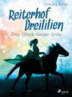 Reiterhof Dreililien 1 - Das Gluck dieser Erde - eBook
