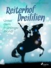 Reiterhof Dreililien 9 - Unter dem Fruhlingsmond - eBook