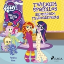 Equestria Girls - Twilight Sparkles skimrande pyjamasparty - eAudiobook