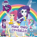 Equestria Girls - Magi, magi overallt! - eAudiobook