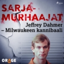 Jeffrey Dahmer - Milwaukeen kannibaali - eAudiobook