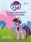 My Little Pony - Twilight Sparklen prinsessaloitsu ja muita kertomuksia - eBook