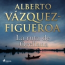 La ruta de Orellana - eAudiobook
