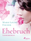 Ehebruch - Liebesroman - eBook