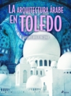 La arquitectura arabe en Toledo - eBook