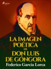 La imagen poetica de don Luis de Gongora - eBook
