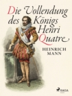 Die Vollendung des Konigs Henri Quatre - eBook