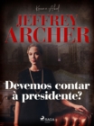 Devemos contar a presidente? - eBook