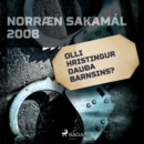 Olli hristingur dauða barnsins? : Norraen Sakamal 2008 - eAudiobook