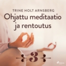 Ohjattu meditaatio ja rentoutus - Osa 3 - eAudiobook