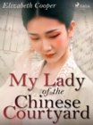 My Lady of the Chinese Courtyard - eBook