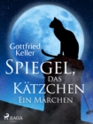 Spiegel, das Katzchen. Ein Marchen - eBook