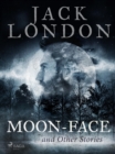 Moon-Face and Other Stories - eBook