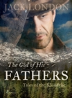 The God of His Fathers: Tales of the Klondyke - eBook