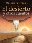 El desierto y otros cuentos - eBook