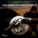 B. J. Harrison Reads The Dream of a Ridiculous Man - eAudiobook