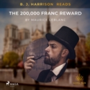 B. J. Harrison Reads The 200,000 Franc Reward - eAudiobook
