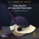 B. J. Harrison Reads The Death of Halpin Frayser - eAudiobook