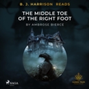 B. J. Harrison Reads The Middle Toe of the Right Foot - eAudiobook