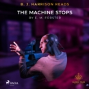 B. J. Harrison Reads The Machine Stops - eAudiobook