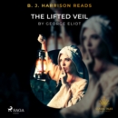 B. J. Harrison Reads The Lifted Veil - eAudiobook