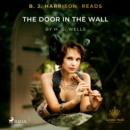 B. J. Harrison Reads The Door in the Wall - eAudiobook