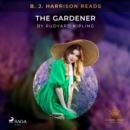 B. J. Harrison Reads The Gardener - eAudiobook
