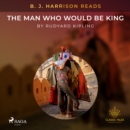B. J. Harrison Reads The Man Who Would Be King - eAudiobook