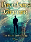 The Three Green Twigs - eBook