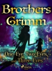 One-Eye, Two-Eyes, and Three-Eyes - eBook