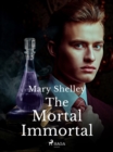 The Mortal Immortal - eBook