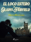 El loco Estero y Gladys Fairfield - eBook