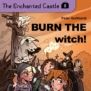 The Enchanted Castle 8 - Burn the Witch! - eAudiobook