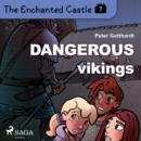 The Enchanted Castle 7 - Dangerous Vikings - eAudiobook