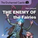 The Enchanted Castle 3 - The Enemy of the Fairies - eAudiobook