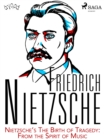 Nietzsche's The Birth of Tragedy: From the Spirit of Music - eBook