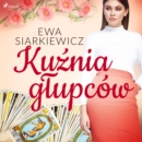 Kuznia glupcow - eAudiobook