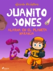 Juanito Jones - Alarma en el planeta Naranja - eBook